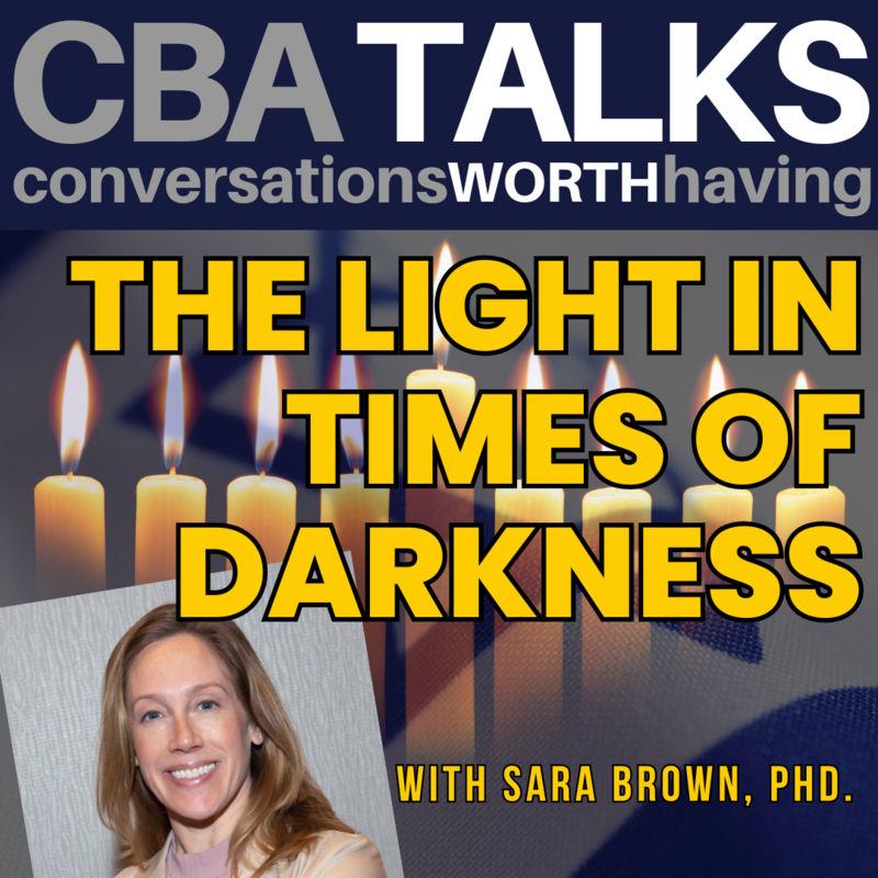 CBA Talks with Sara Brown, The Light In Times of Darkness on Sunday, December 10th