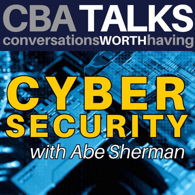 CBA Talks: Cyber Security with Abe Sherman