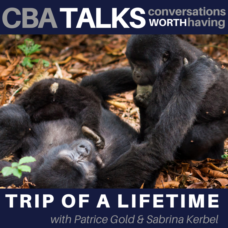 CBA Talks: A Trip of A Lifetime with Sabrina Kerbel and Patrice Gold