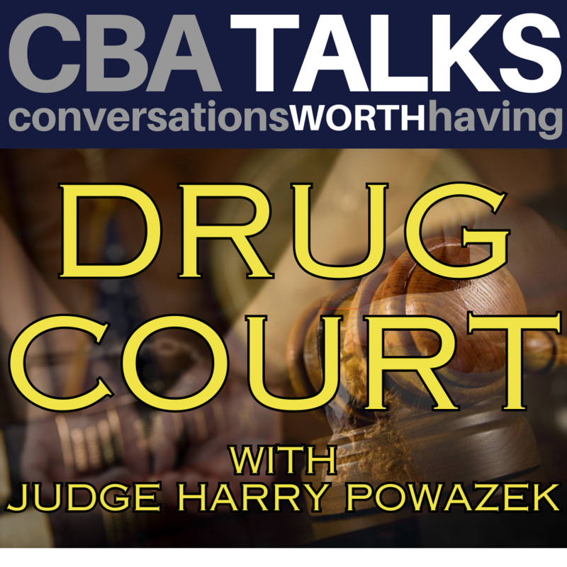 CBA Talks: Drug Court with Judge Harry Powazek