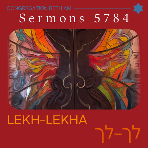 Click here to view this week's sermon: Lekh-Lekha with Rabbi Kornberg