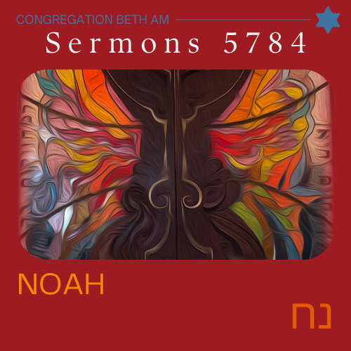Click here to view this week's sermon: Noah with Rabbi Kornberg