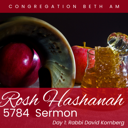 Watch Rabbi Kornberg's Rosh Hashanah Day 1 Sermon