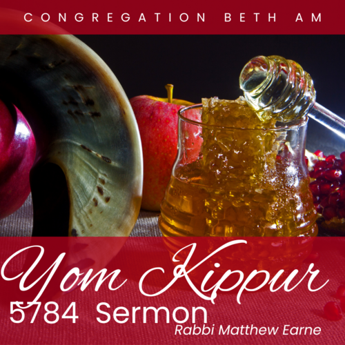 Yom Kippur 5784 sermon was delivered by Rabbi Matthew Earne