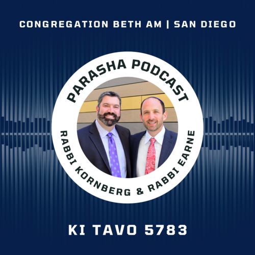 Listen to this week's Parasha Podcast: KiTavo with Rabbi Kornberg and Rabbi Earne