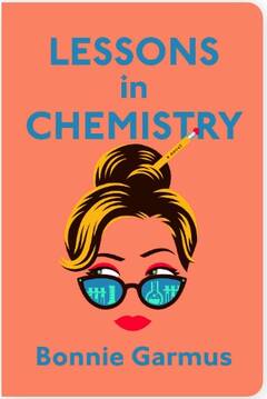 Lessons In Chemistry by Bonnie Gamus