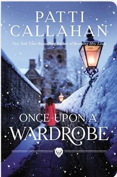 Once Upon A Wardrobe by Patti Callahan