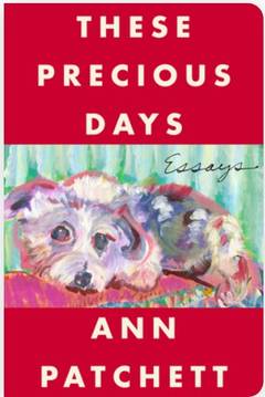 These Precious Days by Ann Patchett